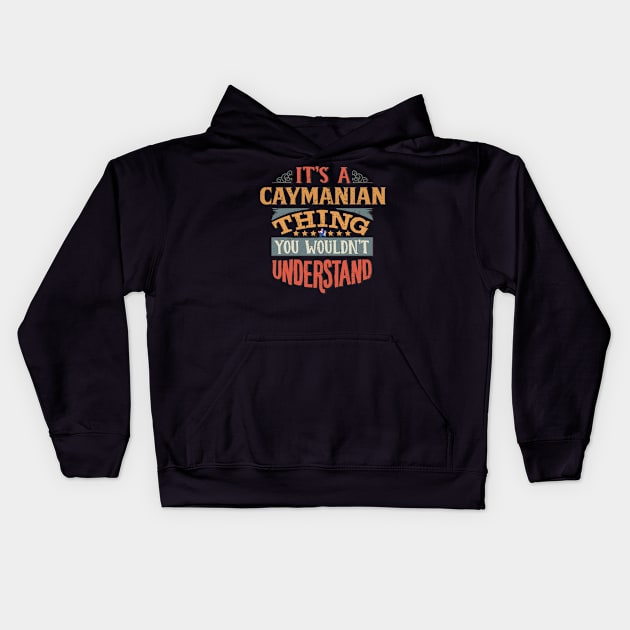 It's A Caymanian Thing You Would'nt Understand - Gift For Caymanian With Caymanian Flag Heritage Roots From Cayman Islands Kids Hoodie by giftideas